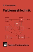 Cover-Bild zum Titel 'Farbfernsehtechnik' von 'Univ. -Prof. -Ing. Bodo Morgenstern'