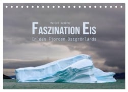 Cover-Bild zum Titel 'Faszination Eis - In den Fjorden Ostgrönlands (Tischkalender 2026 DIN A5 quer), CALVENDO Monatskalender' von 'Marcel Schäfer'