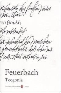 Teogonia secondo le fonti dell'antichità classica, ebraica e cristiana - Ludwig Feuerbach