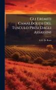 Cover-Bild zum Titel 'Gli Eremiti Camaldolesi Del Tusculo Presi Dagli Assassini' von 'G G de Rossi'