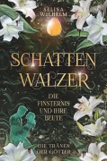 Cover-Bild zum Titel 'Schattenwalzer - Die Finsternis und ihre Beute (Die Tränen der Götter Band 1)' von 'Selina Wilhelm'