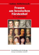 Cover-Bild zum Titel 'Die Frauen am hessischen Fürstenhof' von 'Sabine Köttelwesch'