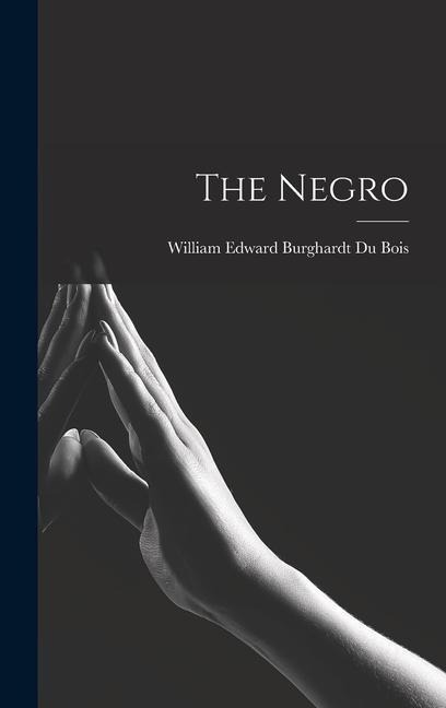 The Negro - William Edward Burghardt Du Bois