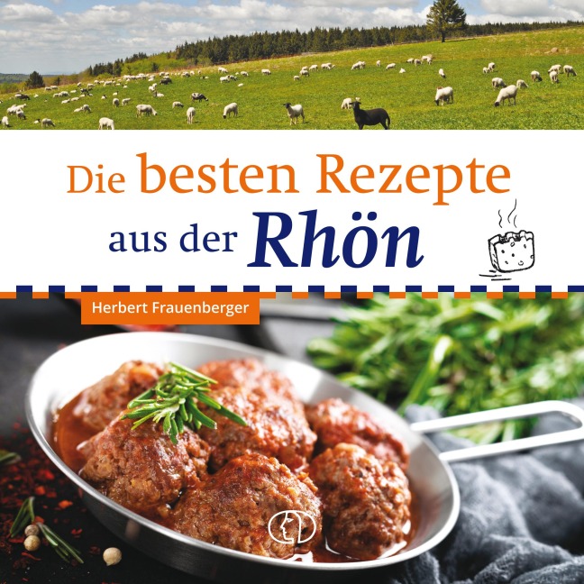 Die besten Rezepte aus der Rhön - Herbert Frauenberger
