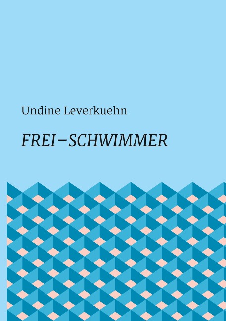 Frei ¿ Schwimmer - Undine Leverkuehn