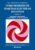 Curso moderno de máquinas eléctricas rotativas. Tomo IV - Manuel Cortes Cherta