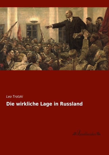 Die wirkliche Lage in Russland - Leo Trotzki
