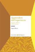 Apprendere dall'esperienza. Il pensare riflessivo nella formazione - Luigina Mortari
