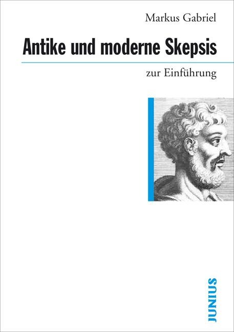 Antike und moderne Skepsis zur Einführung - Markus Gabriel