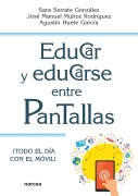 Cover-Bild zum Titel 'Educar y educarse entre pantallas' von 'Sara Serrate González, José Manuel Muñoz Rodríguez, Agustín Huete García'