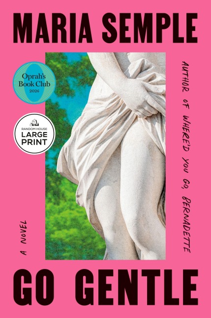 Go Gentle: Oprah's Book Club - Maria Semple