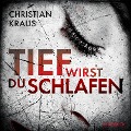 Cover-Bild zum Titel 'Tief wirst du schlafen' von 'Christian Kraus'