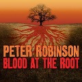 Blood at the Root Lib/E: A Novel of Suspense - Peter Robinson