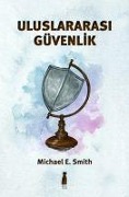 Cover-Bild zum Titel 'Uluslararasi Güvenlik' von 'Michael E. Smith'