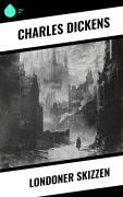 Cover-Bild zum Titel 'Londoner Skizzen' von 'Charles Dickens'