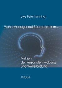 Wenn Manager auf Bäume klettern ... - Uwe Peter Kanning