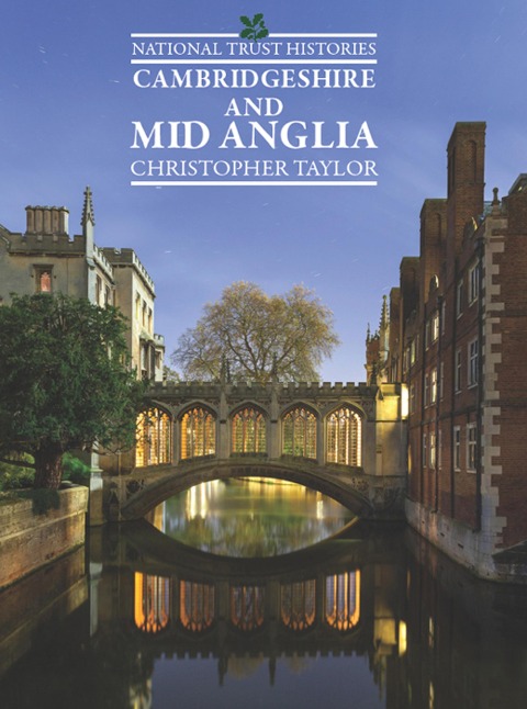 National Trust Histories: Cambridgeshire & Mid Anglia - Christopher Taylor
