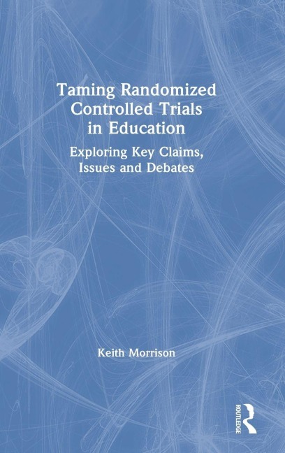 Taming Randomized Controlled Trials in Education - Keith Morrison