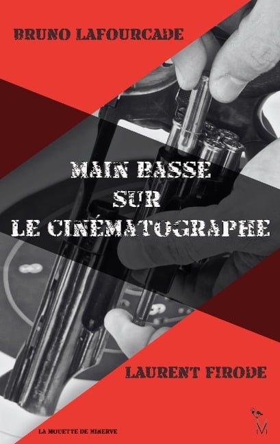 Main basse sur le cinématographe - Bruno Lafourcade, Laurent Firode