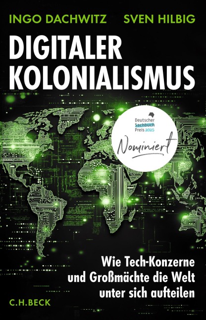 Digitaler Kolonialismus - Ingo Dachwitz, Sven Hilbig