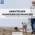 Abenteuer Hundebegegnungen - Sarah Both