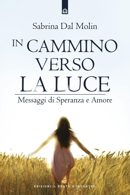 In cammino verso la luce. Messaggi di speranza e amore - Sabrina Dal Molin