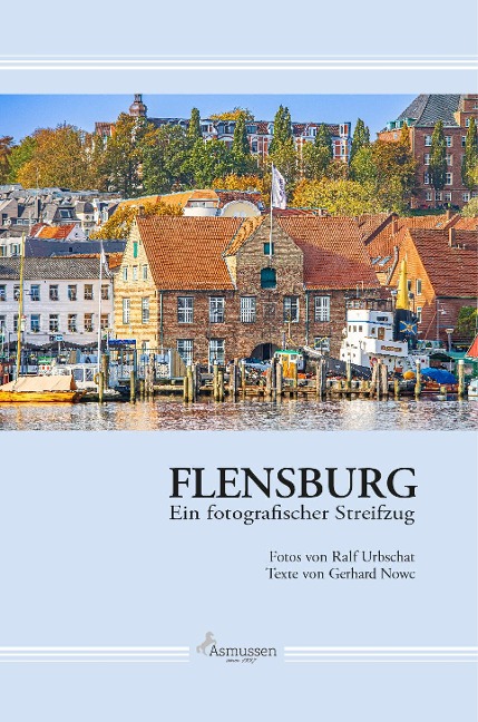 Flensburg Ein fotografischer Streifzug - Gerhard Nowc