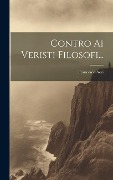 Cover-Bild zum Titel 'Contro Ai Veristi Filosofi...' von 'Francesco Acri'