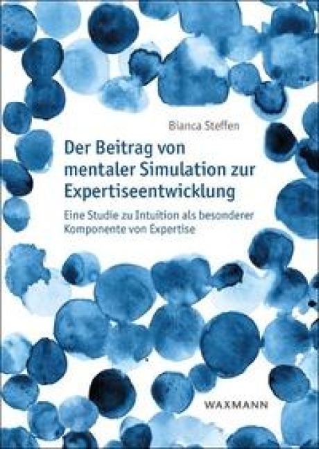 Der Beitrag von mentaler Simulation zur Expertiseentwicklung - Bianca Steffen