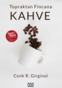 Topraktan Fincana Kahve - Cenk R. Girginol