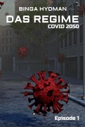 Cover-Bild zum Titel 'Das Regime - Covid 2050' von 'Binga Hydman'