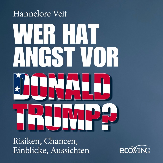 Wer hat Angst vor Donald Trump? - Hannelore Veit
