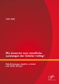 Cover-Bild zum Titel 'Wie bewertet man mündliche Leistungen der Schüler richtig? Schulleistungen objektiv, reliabel und valide messen' von 'Julia Jenz'