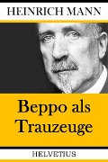 Cover-Bild zum Titel 'Beppo als Trauzeuge' von 'Heinrich Mann'