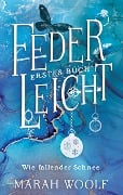Cover-Bild zum Titel 'FederLeicht. Wie fallender Schnee.' von 'Marah Woolf'
