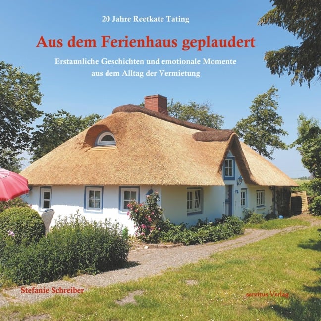 20 Jahre Reetkate Tating: Aus dem Ferienhaus geplaudert - Stefanie Schreiber