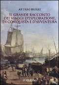 Cover-Bild zum Titel 'Il grande racconto dei viaggi d'esplorazione, di conquista e d'avventura' von 'Attilio Brilli'