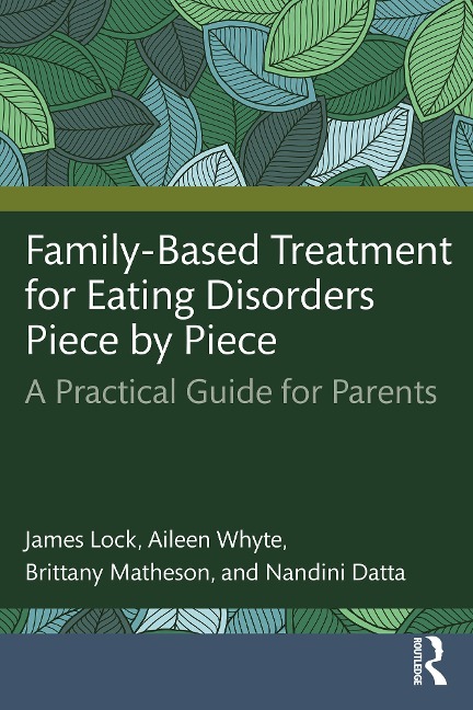 Family-Based Treatment for Eating Disorders Piece by Piece - James Lock, Nandini Datta, Brittany Matheson, Aileen Whyte