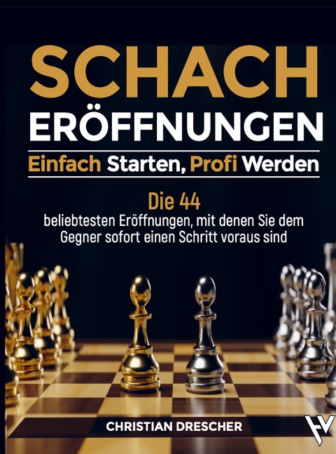 Schachero¿ffnungen - Einfach starten, Profi werden - Christian Drescher