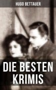 Cover-Bild zum Titel 'Die besten Krimis von Hugo Bettauer' von 'Hugo Bettauer'