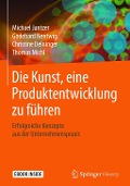 Cover-Bild zum Titel 'Die Kunst, eine Produktentwicklung zu führen' von 'Michael Jantzer, Godehard Nentwig, Christine Deininger, Thomas Michl'