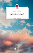 Cover-Bild zum Titel 'Soll ich bleiben?. Life is a Story - story.one' von 'Vivien Schröder'