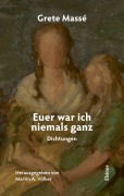 Cover-Bild zum Titel 'Euer war ich niemals ganz' von 'Grete Massé'