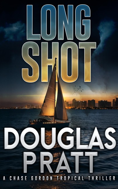 Long Shot (A Chase Gordon Tropical Thriller) - Douglas Pratt
