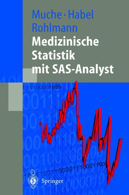 Medizinische Statistik mit SAS-Analyst - Rainer Muche, Friederike Rohlmann, Andreas Habel