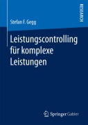 Cover-Bild zum Titel 'Leistungscontrolling für komplexe Leistungen' von 'Stefan F. Gegg'