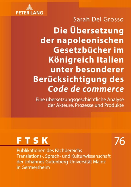 Die Übersetzung der napoleonischen Gesetzbücher im Königreich Italien unter besonderer Berücksichtigung des 'Code de commerce' - Sarah Del Grosso