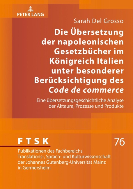 Die Übersetzung der napoleonischen Gesetzbücher im Königreich Italien unter besonderer Berücksichtigung des 'Code de commerce' - Sarah Del Grosso
