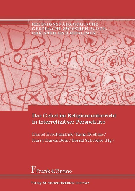 Das Gebet im Religionsunterricht in interreligiöser Perspektive - 