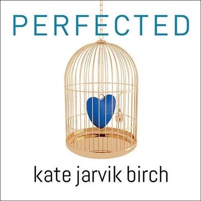Perfected Lib/E - Kate Jarvik Birch